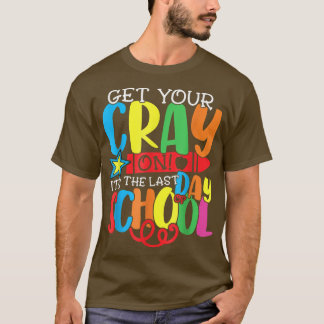 Get Your Crayon Happy Last Day Of School Teacher S T-Shirt