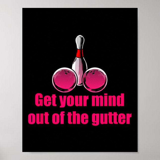 Get Your Mind Out Of The Gutter Humor Bowling Bowl Poster (Vorne)