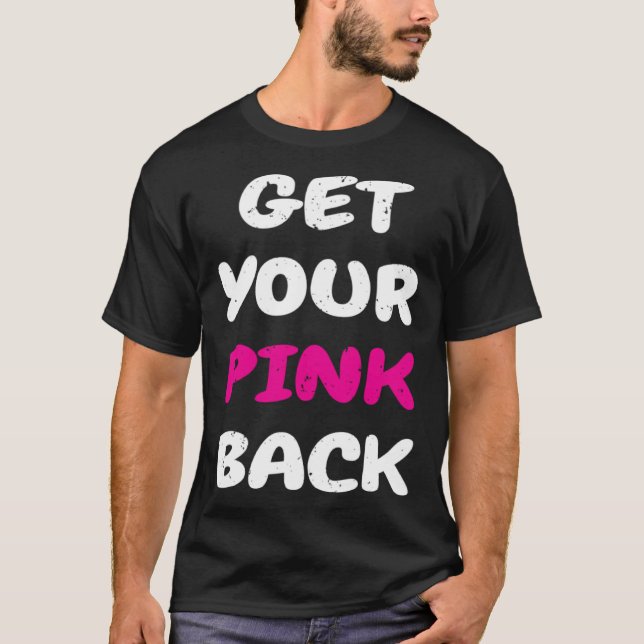 Get Your Pink Back  1 T-Shirt (Vorderseite)