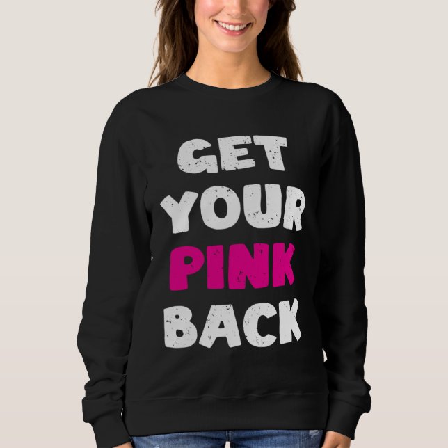Get Your Pink Back Sweatshirt (Vorderseite)