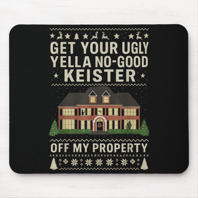 Get Your Ugly Yella No-good Keister Off My Propert Mousepad (Vorne)