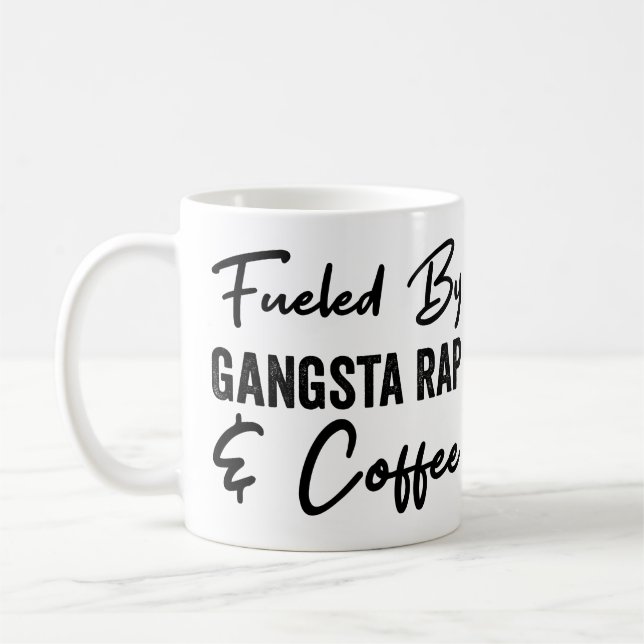 Getankt durch Gangsta Rap und Kaffee Kaffeetasse (Links)