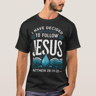 Getauft, ich habe mich entschieden, Jesus zu folge T-Shirt