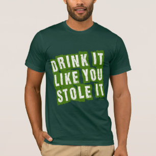 Getränk, das es Sie mag, STAHL es! T-Shirt