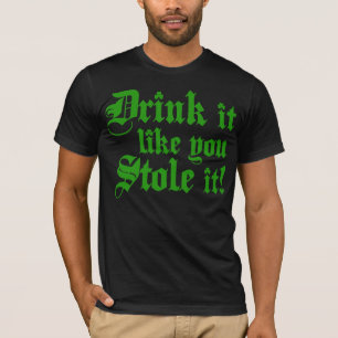 Getränk, das es Sie mag, stahl es T-Shirt
