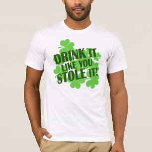 Getränk, das es Sie mag, stahl es T-Shirt
