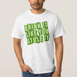 Getränk, das es Sie mag, stahl es! T-Shirt