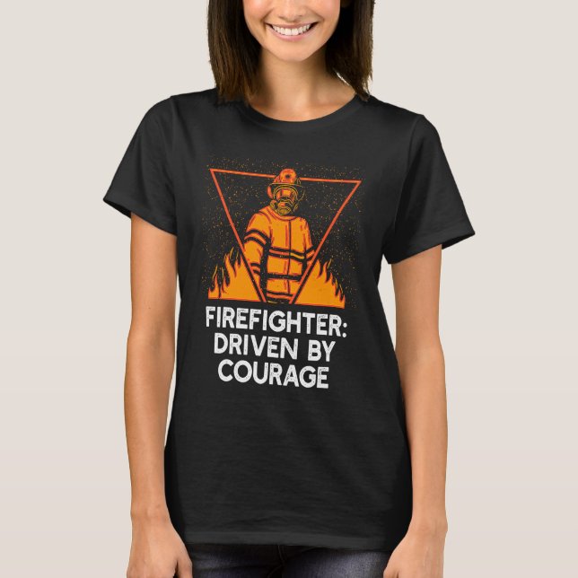 Getrieben von Courage Firefighter First Responder  T-Shirt (Vorderseite)