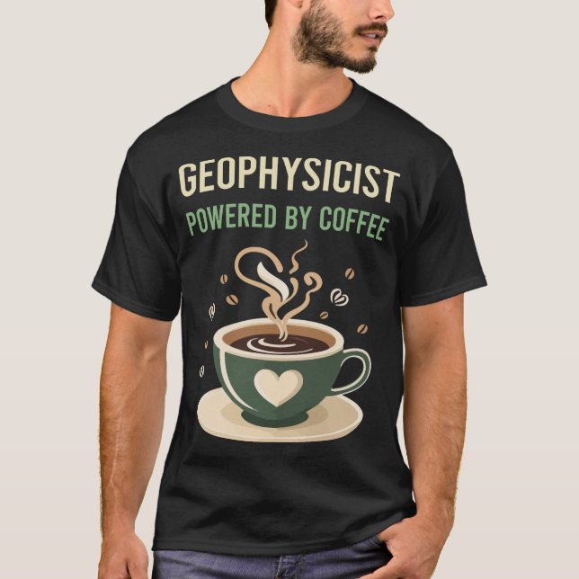 Getrieben von Kaffeegeophysiker T-Shirt (Vorderseite)