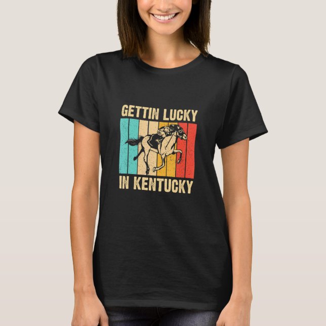 Gettin Lucky in Kentucky Derby Day Racing G T-Shirt (Vorderseite)
