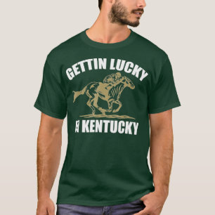 Gettin Lucky in Kentucky Funny Derby Day T-Shirt