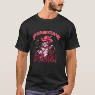 Gettin 'Meowied Cat Cowboys Western Love Meowdy Fu T-Shirt
