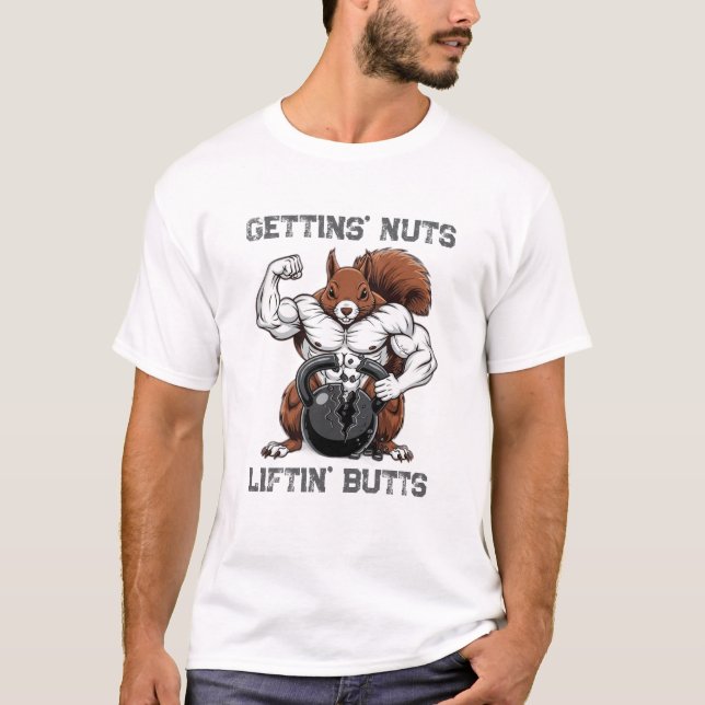 Gettin' Nuts, Liftin' Butts - Funny Squirrel Worko T-Shirt (Vorderseite)
