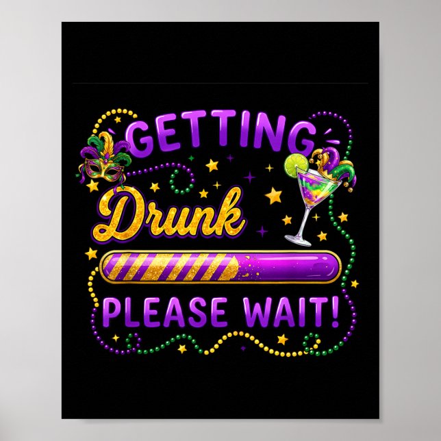 Getting Drunk Please Wait Mardi Gras Carnival Drin Poster (Vorne)