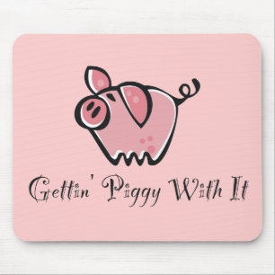 Getting Piggy mit ihm Mousepad