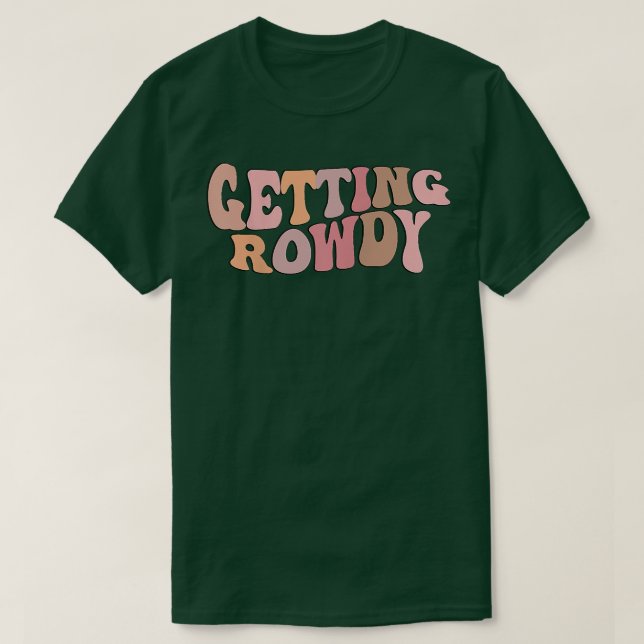 Getting Rowdy Bride Group Bridal Wedding Party Fun T-Shirt (Design vorne)