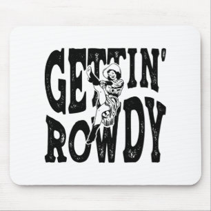Getting Rowdy Bridesmaid Bride Cowgirls Bacheloret Mousepad