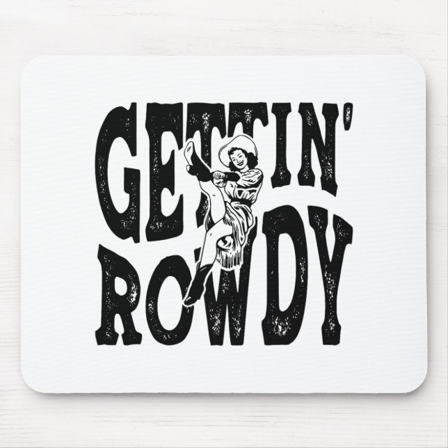 Getting Rowdy Bridesmaid Bride Cowgirls Bacheloret Mousepad (Vorne)