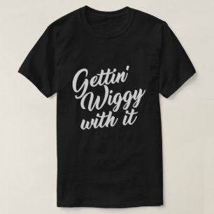 GETTING WIGGY MIT IHM T-Shirt