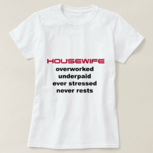 Geunterbezahlte Hausfrau T-Shirt