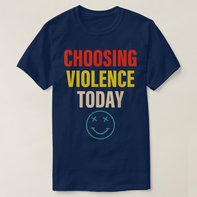 Gewalt heute Apparel wählen T-Shirt (Design vorne)