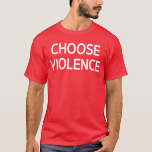 Gewalt wählen Lustige Witze Sarkastische Freunde T-Shirt