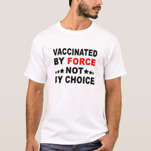 gewaltsam nicht nach Wahl geimpft T-Shirt