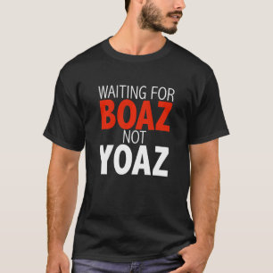 Gewartet für Boaz Not Yoaz Christlicher Single Fra T-Shirt