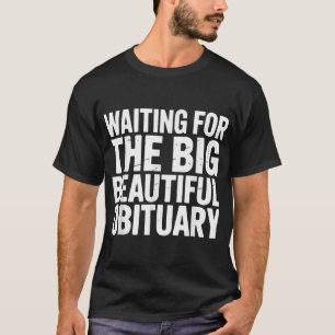 Gewartet für die große schöne Obituary Sarcastic T-Shirt