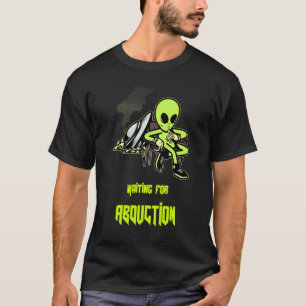 Gewartet für Entführung fliegender Saucer Ufo Astr T-Shirt