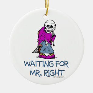Gewartet für Mr.Right Keramik Ornament