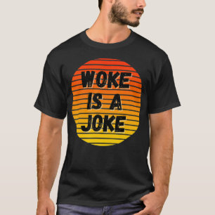 Geweckt ist ein Joke Anti Geweckt nicht politisch  T-Shirt