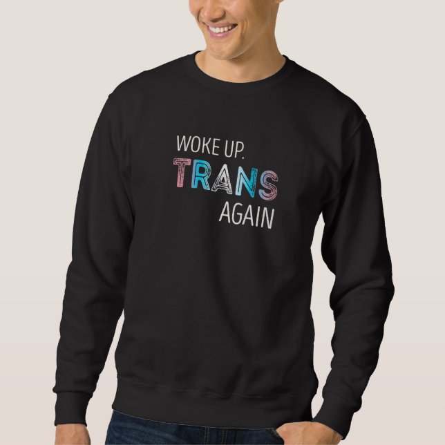Geweckt Trans wieder Transgender-LGBTQ+-Stolz Sweatshirt (Vorderseite)