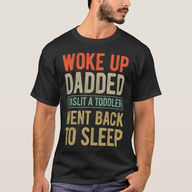 Geweckt Up Dadded Funny Toddler Vater Life Vaterta T-Shirt (Vorderseite)