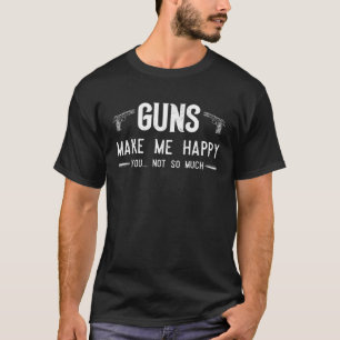 Gewehre machen mich glücklich Gun Besitzer Ammo T-Shirt