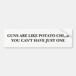 Gewehre sind wie Kartoffelchips Autoaufkleber