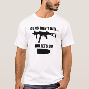 GEWEHRE TÖTEN NICHT - KUGELN TUN T-Shirt
