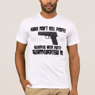 Gewehre töten nicht Leute - Großväter tun T-Shi T-Shirt