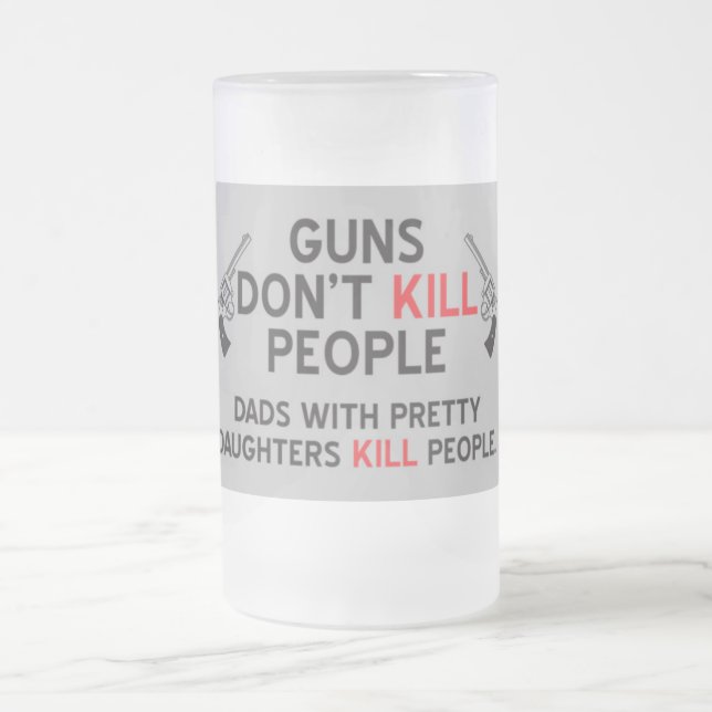 Gewehre töten nicht Leutevatis mit hübschen Mattglas Bierglas (Mittel)