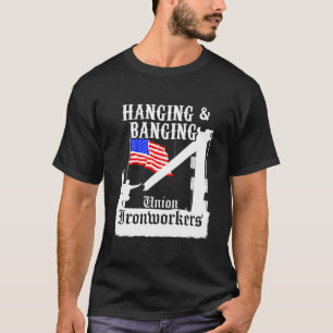 Gewerkschaft Ironworker Hanging & Banging American T-Shirt