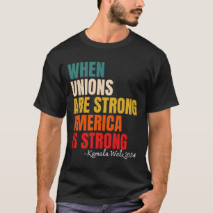 Gewerkschaften sind stark Amerika ist stark Kamala T-Shirt