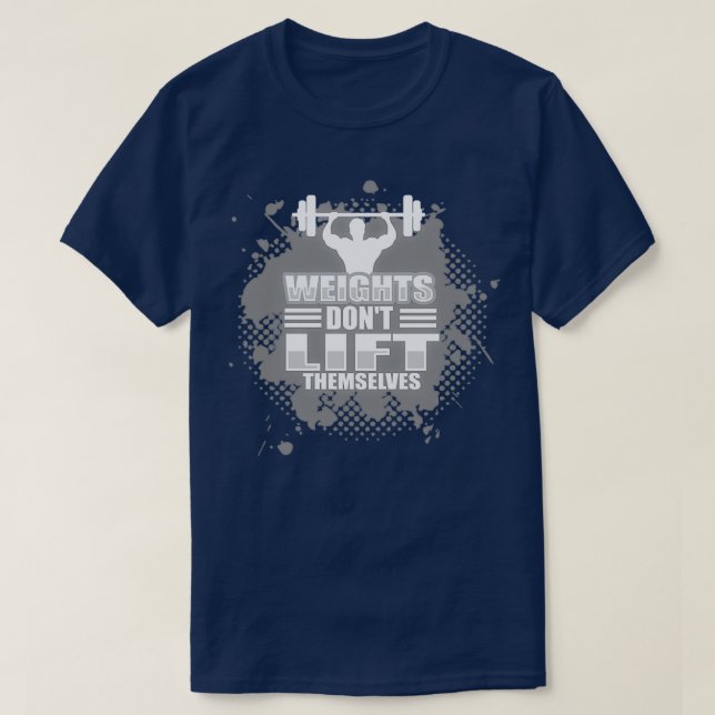 Gewichte heben sich nicht T-Shirt (Design vorne)