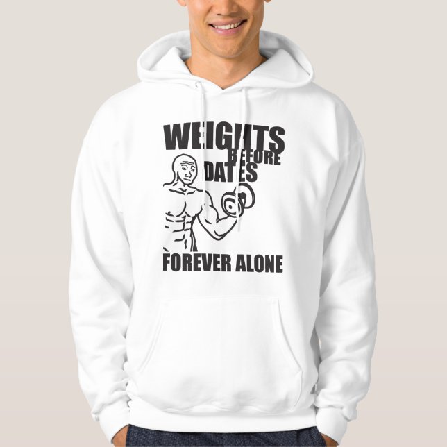 Gewichte vor Daten - für immer allein - Meme-Shirt Hoodie (Vorderseite)