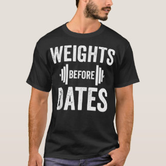 Gewichte vor dem Datum Funny Lifting Gym Fitness A T-Shirt