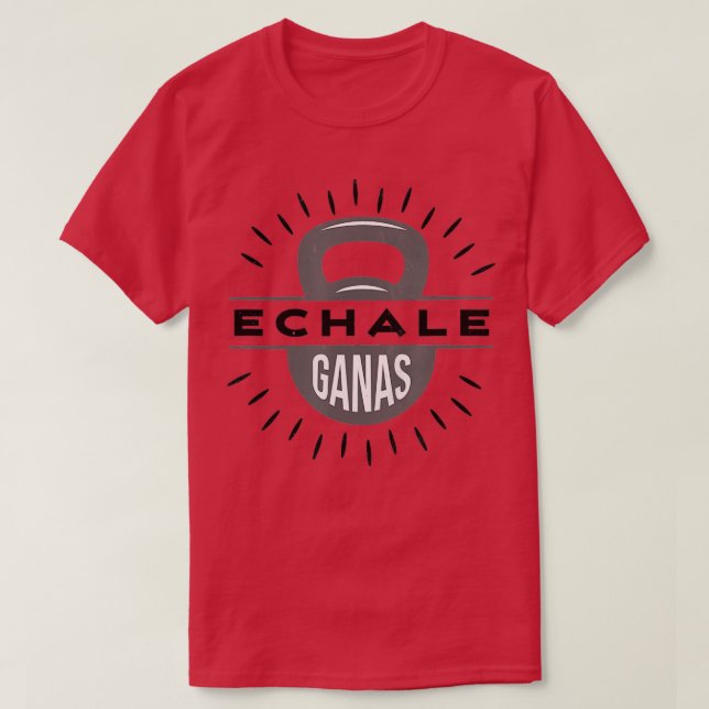 Gewichtheben von Echale Ganas T-Shirt (Design vorne)