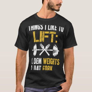Gewichtsabnahme mit Redewendungen Lift Dat Gabelga T-Shirt