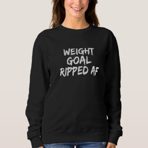 Gewichtsziel Workout Humor Gym Motivationszitat Sweatshirt