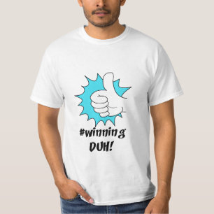 Gewinnen Duh! T-Shirt