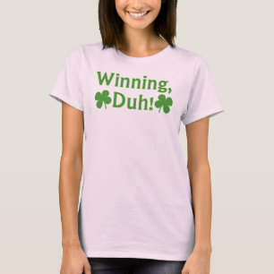 Gewinnen, Duh!  T - Shirt