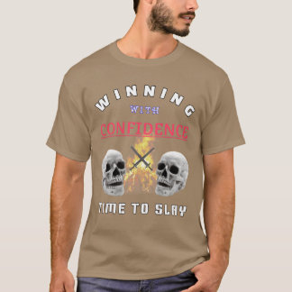 Gewinnen mit Selbstbewusstsein zu Slay lustig T-Shirt